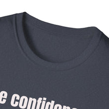 Load image into Gallery viewer, Funny Quotes Unisex T-Shirt, Confidence Authentic You Tee, Humorous Graphic Shirt, Inspirational Gift, Comfortable Top