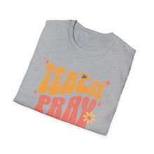 Load image into Gallery viewer, Funny Quotes Teach Pray Love T-Shirt, Inspirational Tee, Positive Vibes Shirt, Unisex Clothing, Gift for Him Her, Graphic Tee