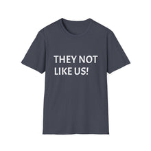 Load image into Gallery viewer, Funny Quotes They not like us Unisex Softstyle T-Shirt, Humorous Graphic Tee, Slogan Shirt, Sarcastic Gift, Joke Top