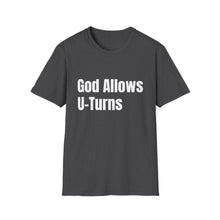 Load image into Gallery viewer, Funny Quotes God allows U-Turns Unisex T-Shirt, Humorous Graphic Tee, Sarcastic Shirt, Inspirational Top, Christian Clothing