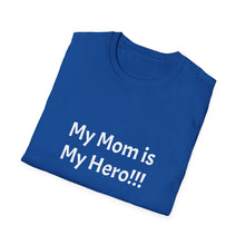 Load image into Gallery viewer, Funny Quotes My Mom Is My Hero Unisex T-Shirt, Funny Graphic Tee, Family Gift, Mother's Day Shirt, Mom Apparel