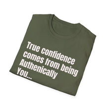Load image into Gallery viewer, Funny Quotes Unisex T-Shirt, Confidence Authentic You Tee, Humorous Graphic Shirt, Inspirational Gift, Comfortable Top