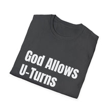 Load image into Gallery viewer, Funny Quotes God allows U-Turns Unisex T-Shirt, Humorous Graphic Tee, Sarcastic Shirt, Inspirational Top, Christian Clothing