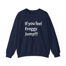 Load image into Gallery viewer, Funny Quote Unisex Sweatshirt, If you Feel Froggy Jump, Gift for Humor Enthusiasts, Cozy Jumper, Novelty Pullover, Crewneck Sweater