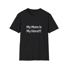 Load image into Gallery viewer, Funny Quotes My Mom Is My Hero Unisex T-Shirt, Funny Graphic Tee, Family Gift, Mother's Day Shirt, Mom Apparel