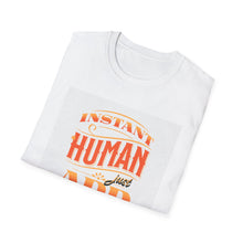 Load image into Gallery viewer, Instant Human Just Add Weed T-Shirt, Funny Gift, Unisex Tee, Stoner Apparel, Cannabis Lover Shirt, Perfect for 420 Celebrations