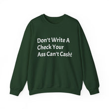 Load image into Gallery viewer, Funny Quotes Don't Write A Check Your Ass Can't Cash Sweatshirt, Hoodie, Jumper, Funny Sweater, Sarcastic Quote Apparel