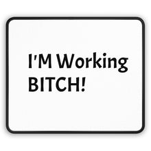 Load image into Gallery viewer, Funny Quotes Gaming Mouse Pad, I'm Working Bitch, Office Desk Decor, Gift for Gamer, Large Mousepad