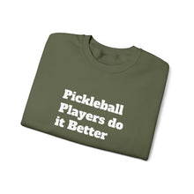 Load image into Gallery viewer, Funny Quotes Unisex Sweatshirt, Pickleball Players Do it Better, Novelty Pullover Jumper, Humorous Sweater, Sarcastic Saying Top, Gift for