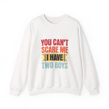 Load image into Gallery viewer, You Can't Scare Me I Have Two Boys Sweatshirt, Family Humor Crewneck, Gift for Moms, Cozy Weekend Wear, Casual Outfit