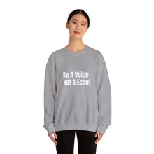 Load image into Gallery viewer, Funny Quotes Be a Voice not a Echo Sweatshirt, Inspirational Quote, Graphic Sweater, Motivational Pullover, Sarcastic Jumper, Gift for Him