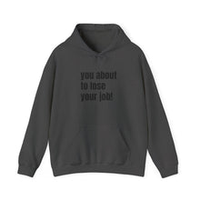 Load image into Gallery viewer, Funny Job Loss Hoodie, Unisex Sweatshirt, Humor Apparel, Gift for Job Seekers, Motivational Hoodie