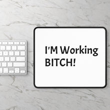 Load image into Gallery viewer, Funny Quotes Gaming Mouse Pad, I'm Working Bitch, Office Desk Decor, Gift for Gamer, Large Mousepad