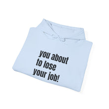 Load image into Gallery viewer, Funny Job Loss Hoodie, Unisex Sweatshirt, Humor Apparel, Gift for Job Seekers, Motivational Hoodie
