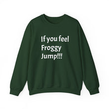 Load image into Gallery viewer, Funny Quote Unisex Sweatshirt, If you Feel Froggy Jump, Gift for Humor Enthusiasts, Cozy Jumper, Novelty Pullover, Crewneck Sweater