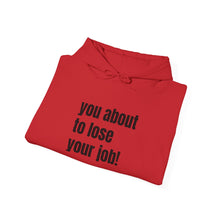Load image into Gallery viewer, Funny Job Loss Hoodie, Unisex Sweatshirt, Humor Apparel, Gift for Job Seekers, Motivational Hoodie