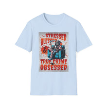 Load image into Gallery viewer, Stressed & Blessed True Crime Obsessed T-Shirt, Graphic Tee for True Crime Lovers, Gift for Stay-at-Home Days, Casual Wear, Gift for Friends