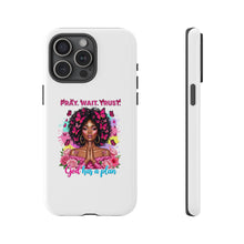 Load image into Gallery viewer, Inspirational Phone Case, Pray Wait Trust God Has a Plan, Spiritual Gift, Motivational Decor, Faith-Based Accessory