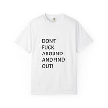 Load image into Gallery viewer, Bold Statement T-Shirt: Unisex Garment-Dyed Tee, Fun Gift for Friends, Casual Wear, Humor Shirt, Everyday Fashion