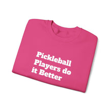 Load image into Gallery viewer, Funny Quotes Unisex Sweatshirt, Pickleball Players Do it Better, Novelty Pullover Jumper, Humorous Sweater, Sarcastic Saying Top, Gift for