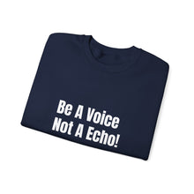 Load image into Gallery viewer, Funny Quotes Be a Voice not a Echo Sweatshirt, Inspirational Quote, Graphic Sweater, Motivational Pullover, Sarcastic Jumper, Gift for Him