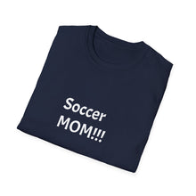 Load image into Gallery viewer, Funny Quote Soccer Mom Unisex T-Shirt - Comfy Tee for Sports Moms, Soccer Parent Shirt, Athletic Mom Gift, Funny Soccer Quote Tee, Sports