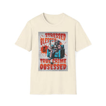Load image into Gallery viewer, Stressed & Blessed True Crime Obsessed T-Shirt, Graphic Tee for True Crime Lovers, Gift for Stay-at-Home Days, Casual Wear, Gift for Friends