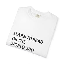 Load image into Gallery viewer, Inspirational Literacy Quote T-Shirt, Learn to Read Tee for Book Lovers, Casual Gift for Teachers, Back to School, Educational Apparel