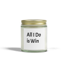Load image into Gallery viewer, Scented Candles, Quote Candle, Funny Candle, All I do is Win, Coconut Apricot Wax Candle, 4oz, 9oz, Home Decor