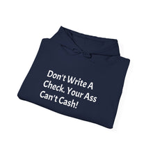 Load image into Gallery viewer, Funny Quotes Unisex Hoodie, Don't Write A Check Your Ass Can't Cash, Sweatshirt, Jumper, Sarcastic Gift, Humorous Pullover, Funny Quote