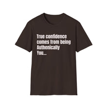 Load image into Gallery viewer, Funny Quotes Unisex T-Shirt, Confidence Authentic You Tee, Humorous Graphic Shirt, Inspirational Gift, Comfortable Top