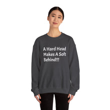 Load image into Gallery viewer, Funny Quotes Unisex Sweatshirt A Hard Head Makes A Soft Behind, Crewneck Jumper, Humorous Pullover, Comical Sweater, Hilarious Shirt, Soft