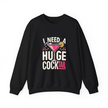 Load image into Gallery viewer, Cocktail Vibes Sweatshirt - I Need a Huge Cocktail, Funny Top, Gift for Friends, Party Wear, Drink Lover Apparel