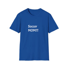 Load image into Gallery viewer, Funny Quote Soccer Mom Unisex T-Shirt - Comfy Tee for Sports Moms, Soccer Parent Shirt, Athletic Mom Gift, Funny Soccer Quote Tee, Sports