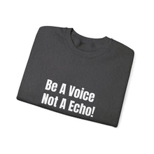 Load image into Gallery viewer, Funny Quotes Be a Voice not a Echo Sweatshirt, Inspirational Quote, Graphic Sweater, Motivational Pullover, Sarcastic Jumper, Gift for Him