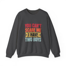 Load image into Gallery viewer, You Can't Scare Me I Have Two Boys Sweatshirt, Family Humor Crewneck, Gift for Moms, Cozy Weekend Wear, Casual Outfit