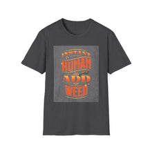 Load image into Gallery viewer, Instant Human Just Add Weed T-Shirt, Funny Gift, Unisex Tee, Stoner Apparel, Cannabis Lover Shirt, Perfect for 420 Celebrations