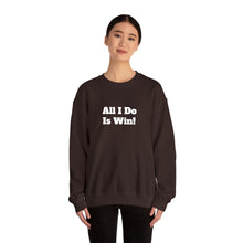 Load image into Gallery viewer, Funny Quotes Unisex Sweatshirt, All I do is Win, Crewneck Jumper, Humor Apparel, Sarcastic Gift, Casual Top