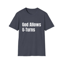 Load image into Gallery viewer, Funny Quotes God allows U-Turns Unisex T-Shirt, Humorous Graphic Tee, Sarcastic Shirt, Inspirational Top, Christian Clothing