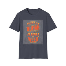 Load image into Gallery viewer, Instant Human Just Add Weed T-Shirt, Funny Gift, Unisex Tee, Stoner Apparel, Cannabis Lover Shirt, Perfect for 420 Celebrations