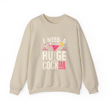 Load image into Gallery viewer, Cocktail Vibes Sweatshirt - I Need a Huge Cocktail, Funny Top, Gift for Friends, Party Wear, Drink Lover Apparel
