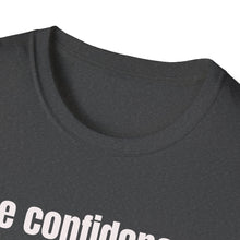 Load image into Gallery viewer, Funny Quotes Unisex T-Shirt, Confidence Authentic You Tee, Humorous Graphic Shirt, Inspirational Gift, Comfortable Top