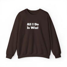Load image into Gallery viewer, Funny Quotes Unisex Sweatshirt, All I do is Win, Crewneck Jumper, Humor Apparel, Sarcastic Gift, Casual Top