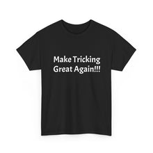 Load image into Gallery viewer, Funny Quote T-Shirt, Make Tricking Great Again - Unisex Tee // Humorous Graphic Shirt, Gift for Tricksters, Sarcastic Top, Novelty Quote
