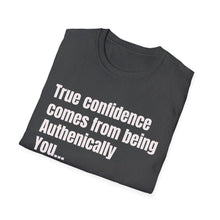 Load image into Gallery viewer, Funny Quotes Unisex T-Shirt, Confidence Authentic You Tee, Humorous Graphic Shirt, Inspirational Gift, Comfortable Top