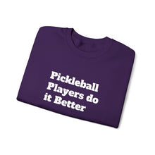 Load image into Gallery viewer, Funny Quotes Unisex Sweatshirt, Pickleball Players Do it Better, Novelty Pullover Jumper, Humorous Sweater, Sarcastic Saying Top, Gift for