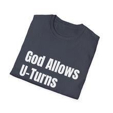 Load image into Gallery viewer, Funny Quotes God allows U-Turns Unisex T-Shirt, Humorous Graphic Tee, Sarcastic Shirt, Inspirational Top, Christian Clothing