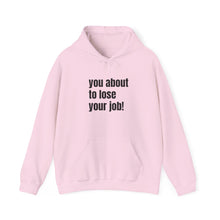 Load image into Gallery viewer, Funny Job Loss Hoodie, Unisex Sweatshirt, Humor Apparel, Gift for Job Seekers, Motivational Hoodie