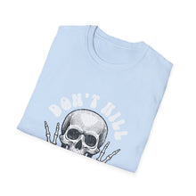 Load image into Gallery viewer, Funny Quotes Unisex T-Shirt, Don't Kill My Vibe Tee, Softstyle Shirt, Humorous Graphic Top, Gift for Men and Women
