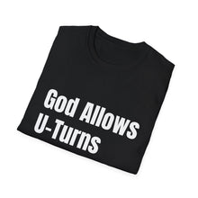 Load image into Gallery viewer, Funny Quotes God allows U-Turns Unisex T-Shirt, Humorous Graphic Tee, Sarcastic Shirt, Inspirational Top, Christian Clothing